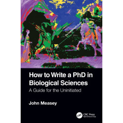 How to Write a PhD in Biological Sciences: A Guide for the Uninitiated