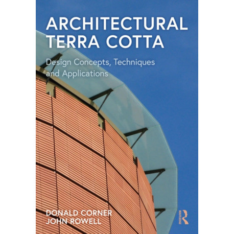 Architectural Terra Cotta: Design Concepts, Techniques and Applications