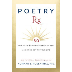 Poetry Rx: How 50 Inspiring Poems Can Heal and Bring Joy To Your Life