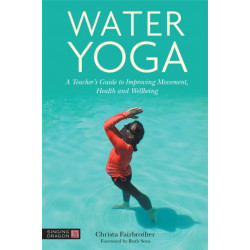 Water Yoga: A Teacher's Guide to Improving Movement, Health and Wellbeing