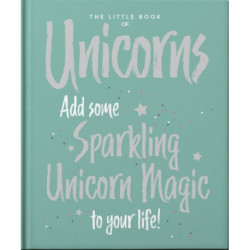 The Little Book of Unicorns: Enchanting Words Sprinkled with Unicorn Magic