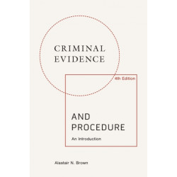 Criminal Evidence and Procedure: An Introduction