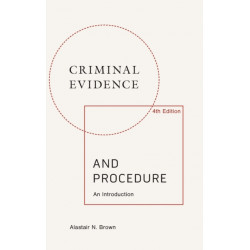 Criminal Evidence and Procedure: An Introduction: An Introduction