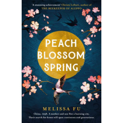 Peach Blossom Spring: A glorious, sweeping novel about family and the search for home