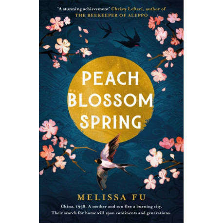 Peach Blossom Spring: A glorious, sweeping novel about family and the search for home