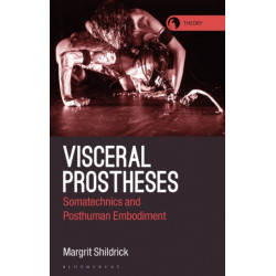 Visceral Prostheses: Somatechnics and Posthuman Embodiment