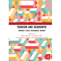 Tourism and Degrowth: Towards a Truly Sustainable Tourism