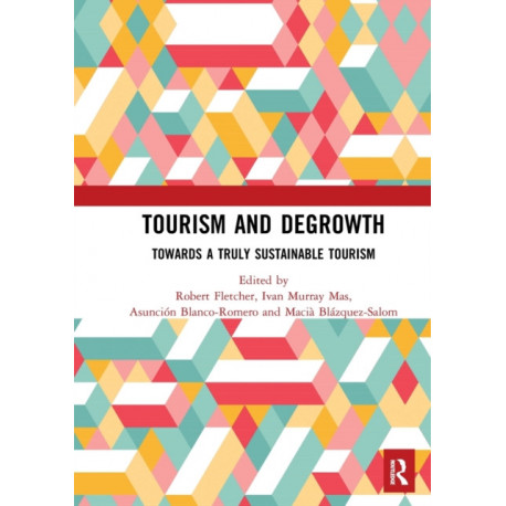 Tourism and Degrowth: Towards a Truly Sustainable Tourism