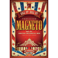 Professor Magneto and His Amazing Mechanical Man