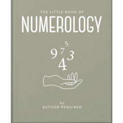 The Little Book of Numerology: Guide your life with the power of numbers