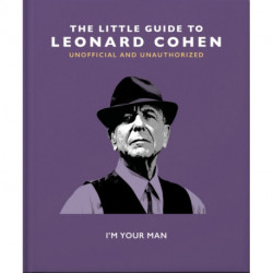 The Little Guide to Leonard Cohen: I'm Your Man