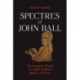 Spectres of John Ball: The Peasants' Revolt in English Political History, 1381-2020