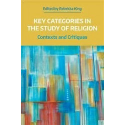 Key Categories in the Study of Religion: Contexts and Critiques