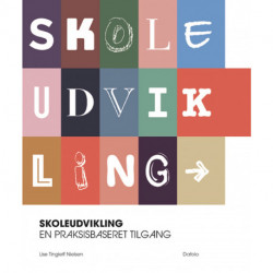 Skoleudvikling: en praksisbaseret tilgang