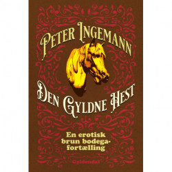 Den Gyldne Hest: En erotisk brun bodegafortælling