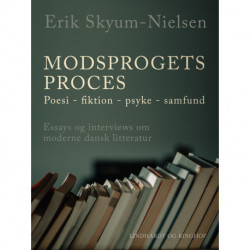 Modsprogets proces. Poesi - fiktion - psyke - samfund. Essays og interviews om moderne dansk litteratur