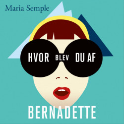 Hvor blev du af Bernadette
