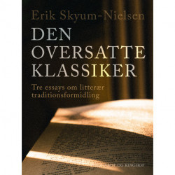 Den oversatte klassiker. Tre essays om litterær traditionsformidling