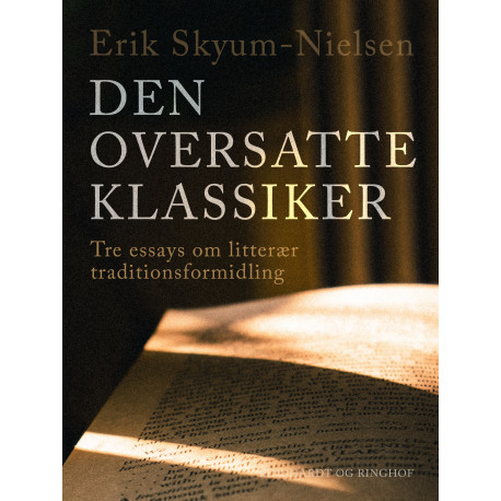 Den oversatte klassiker. Tre essays om litterær traditionsformidling