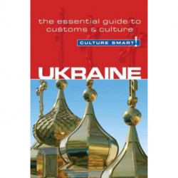 Culture Smart Ukraine: The essential guide to customs & culture