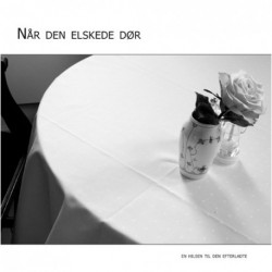 Når den elskede dør: En hilsen til den efterladte