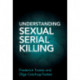 Understanding Sexual Serial Killing