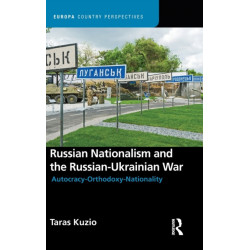 Russian Nationalism and the Russian-Ukrainian War: Autocracy-Orthodoxy-Nationality