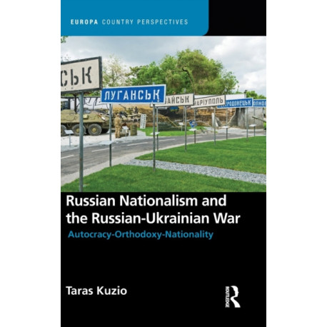 Russian Nationalism and the Russian-Ukrainian War: Autocracy-Orthodoxy-Nationality