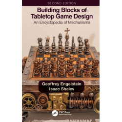 Building Blocks of Tabletop Game Design: An Encyclopedia of Mechanisms