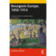Bourgeois Europe, 1850-1914: Progress, Participation and Apprehension