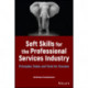 Soft Skills for the Professional Services Industry: Principles, Tasks, and Tools for Success