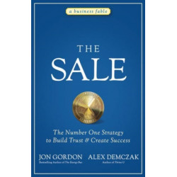 The Sale: The Number One Strategy to Build Trust and Create Success