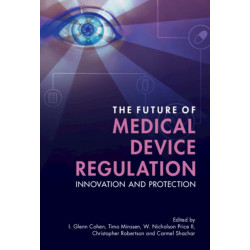 The Future of Medical Device Regulation: Innovation and Protection