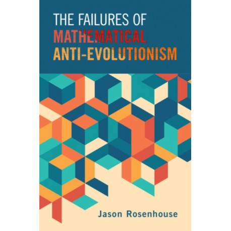 The Failures of Mathematical Anti-Evolutionism