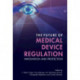 The Future of Medical Device Regulation: Innovation and Protection