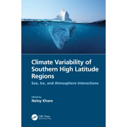 Climate Variability of Southern High Latitude Regions: Sea, Ice, and Atmosphere Interactions