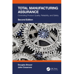 Total Manufacturing Assurance: Controlling Product Quality, Reliability, and Safety