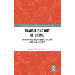 Transitions Out of Crime: New Approaches on Desistance in Late Adolescence