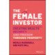 The Female Investor: -1 Award Winner: Creating Wealth, Security, and Freedom through Property