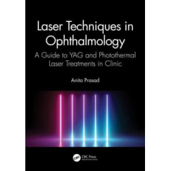 Laser Techniques in Ophthalmology: A Guide to YAG and Photothermal Laser Treatments in Clinic