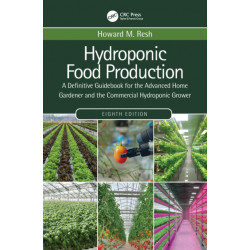 Hydroponic Food Production: A Definitive Guidebook for the Advanced Home Gardener and the Commercial Hydroponic Grower