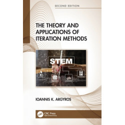 The Theory and Applications of Iteration Methods