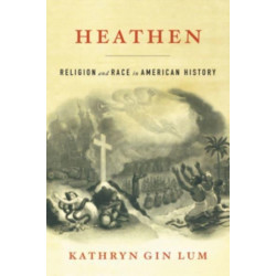 Heathen: Religion and Race in American History