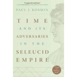 Time and Its Adversaries in the Seleucid Empire