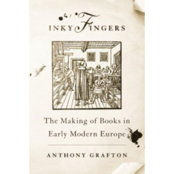 Inky Fingers: The Making of Books in Early Modern Europe