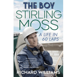 The Boy: Stirling Moss: A Life in 60 Laps
