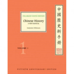Chinese History: A New Manual, Enlarged Sixth Edition (Fiftieth Anniversary Edition), Volume 1