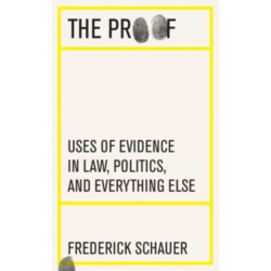 The Proof: Uses of Evidence in Law, Politics, and Everything Else