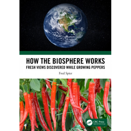 How the Biosphere Works: Fresh Views Discovered While Growing Peppers