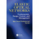 Elastic Optical Networks: Fundamentals, Design, Control, and Management